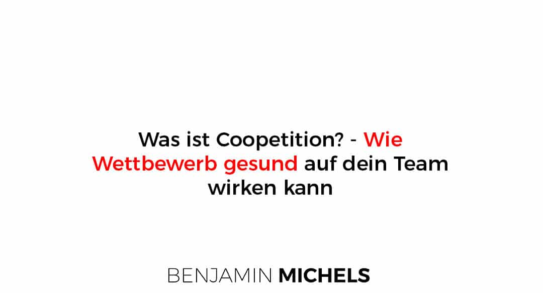 Was ist Coopetition? – Wie Wettbewerb gesund auf dein Team wirken kann