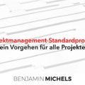 Projektmanagement-Standardprozess - ein Vorgehen für alle Projekte