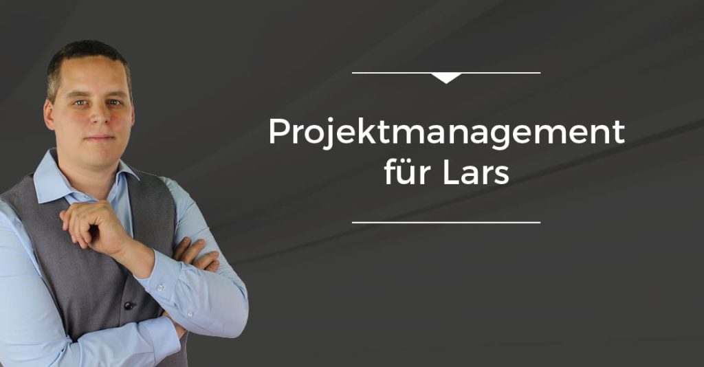Projektmanagement für Lars